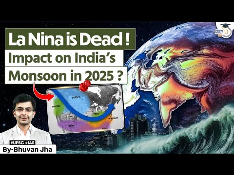 How Will the End of La Niña Change India’s Weather in 2025? | UPSC Prelims & Mains | StudyIQ IAS