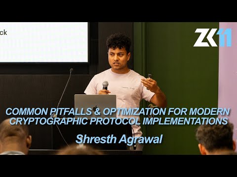 ZK11: Common Pitfalls & Optimization for Modern Cryptographic Protocol Implementations - S. Agrawal