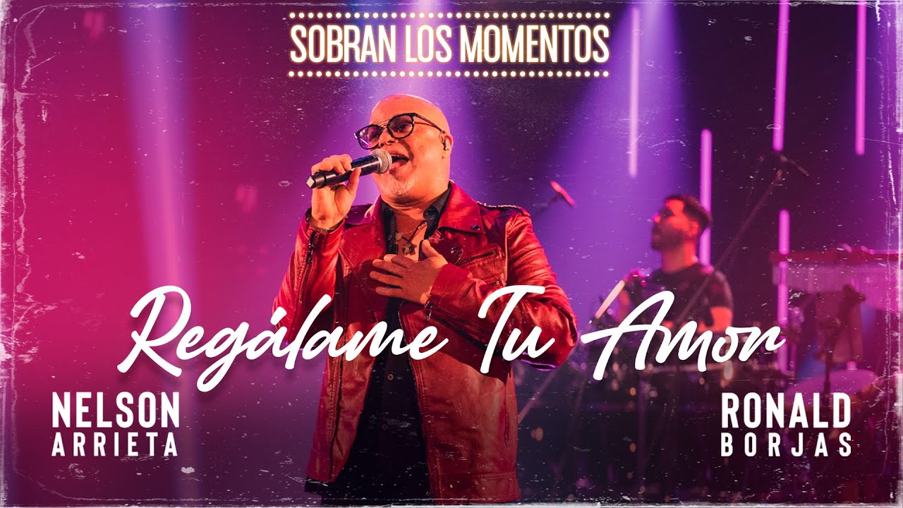 Nelson Arrieta, Ronald Borjas - Regálame Tu Amor / Sobran Los Momentos (En Vivo)