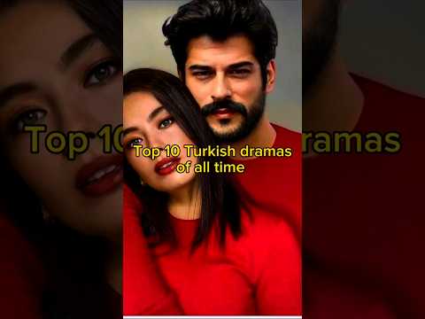 Top 10 Turkish dramas of all time | TrendingWorld