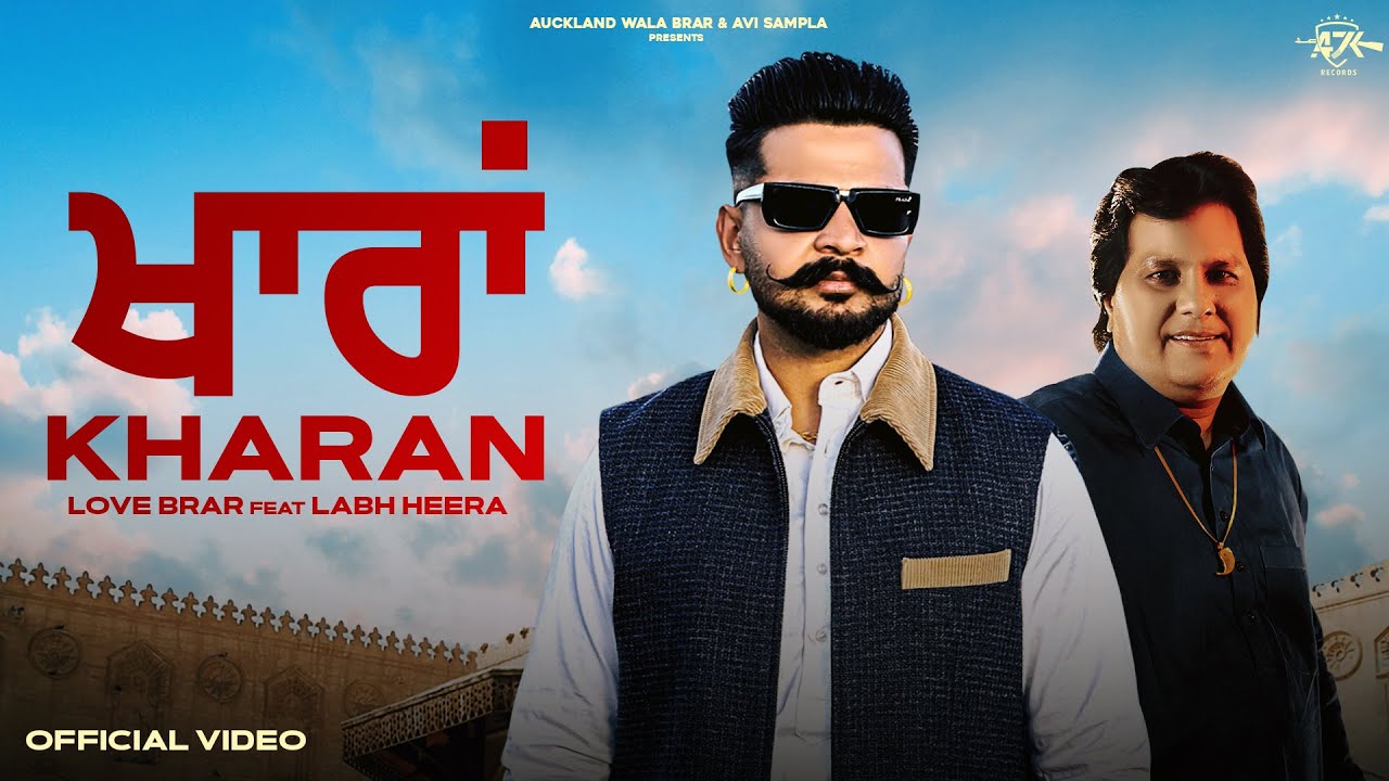 Kharan Official Video | Love Brar ft. Labh Heera 🎶