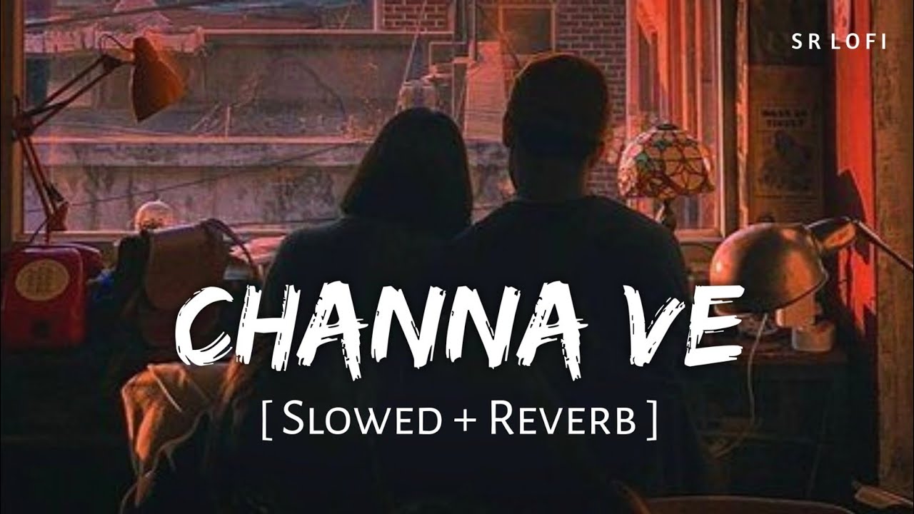 Channa Ve (Slowed + Reverb) | Akhil Sachdeva & Mansheel Gujral | Bhoot - The Haunted Ship 🎶