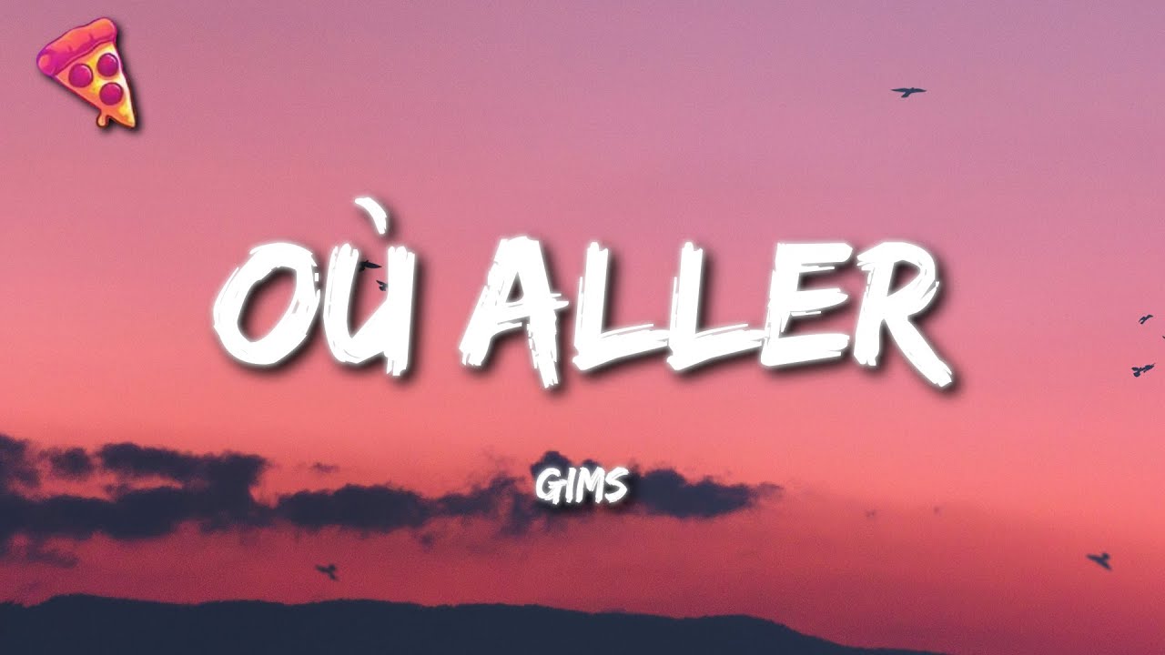 GIMS - Où aller (Paroles)