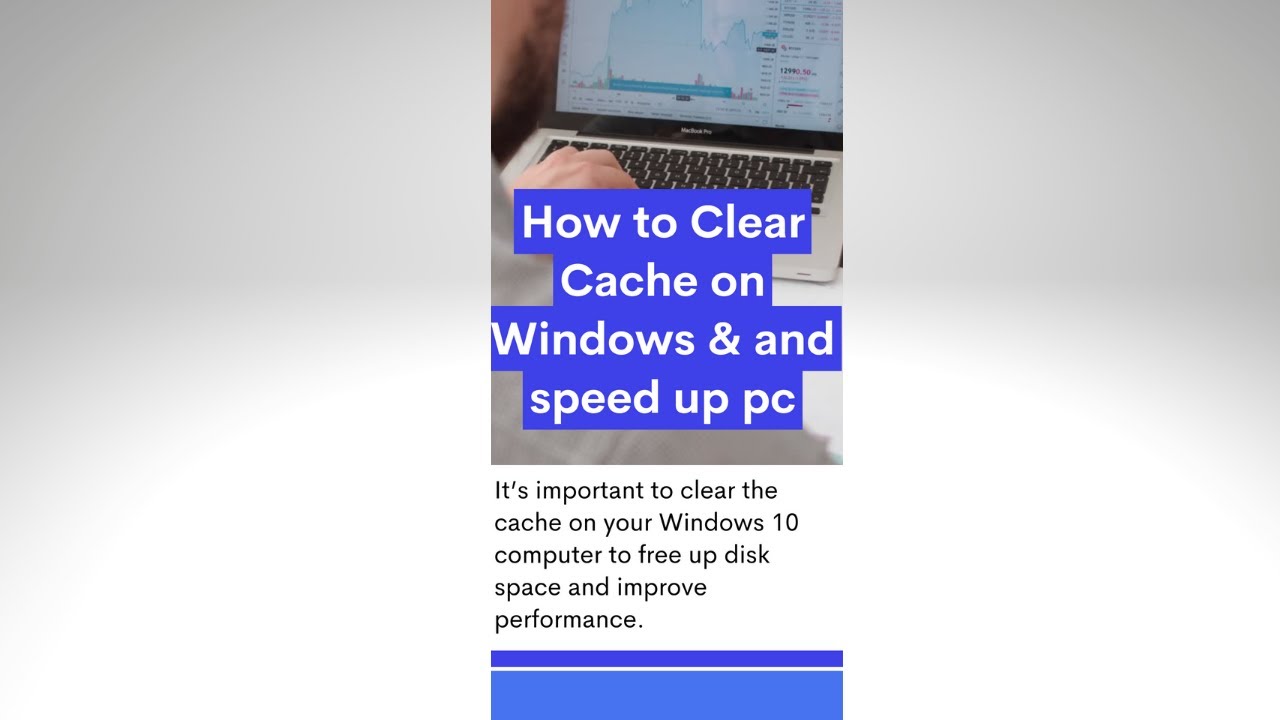 how to clear cache in windows to improve performance  and speed up pc