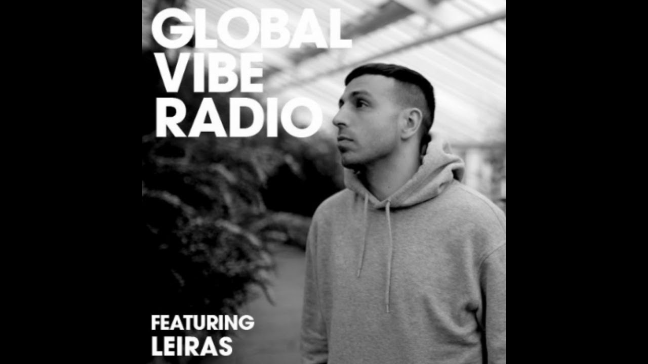 Leiras on Global Vibe Radio 240 🎶
