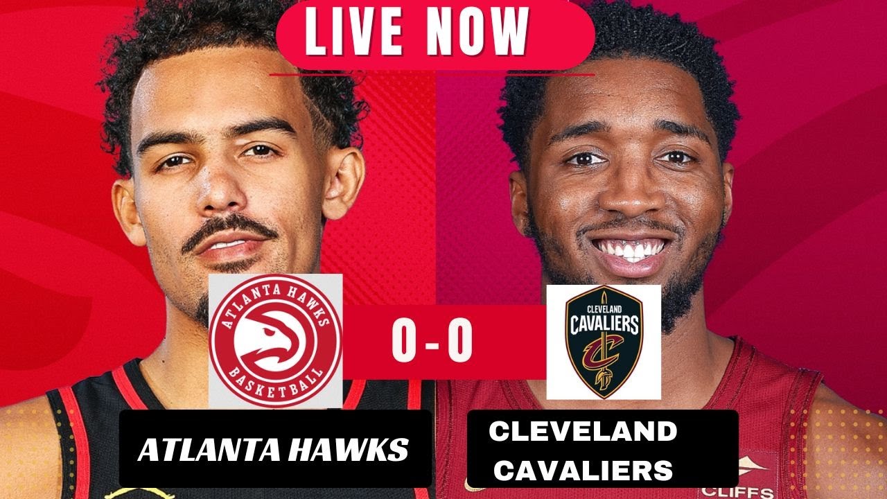 Live NBA Action: Cleveland Cavaliers vs Atlanta Hawks – Play-by-Play & Score Updates 🏀