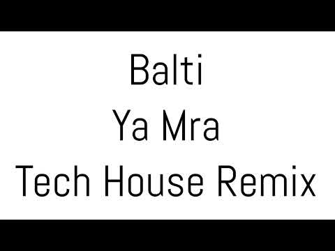 Balti - Ya Mra ( Tech House Remix )