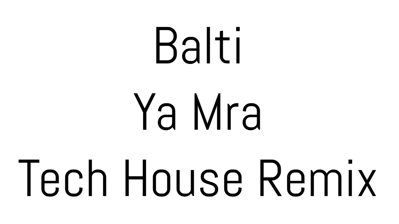 Balti - Ya Mra (Tech House Remix) ๐ถ