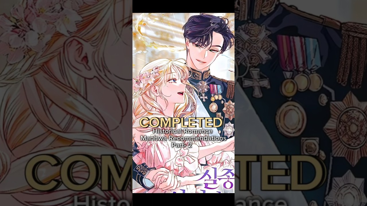 Top Completed Historical Romance Manhwa & Webtoon Picks 📚