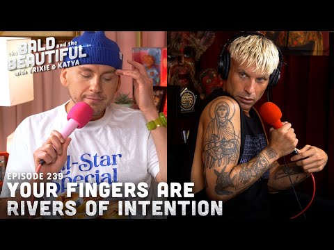 Your Fingers are Rivers of Intention with Trixie and Katya | The Bald and the Beautiful Podcast