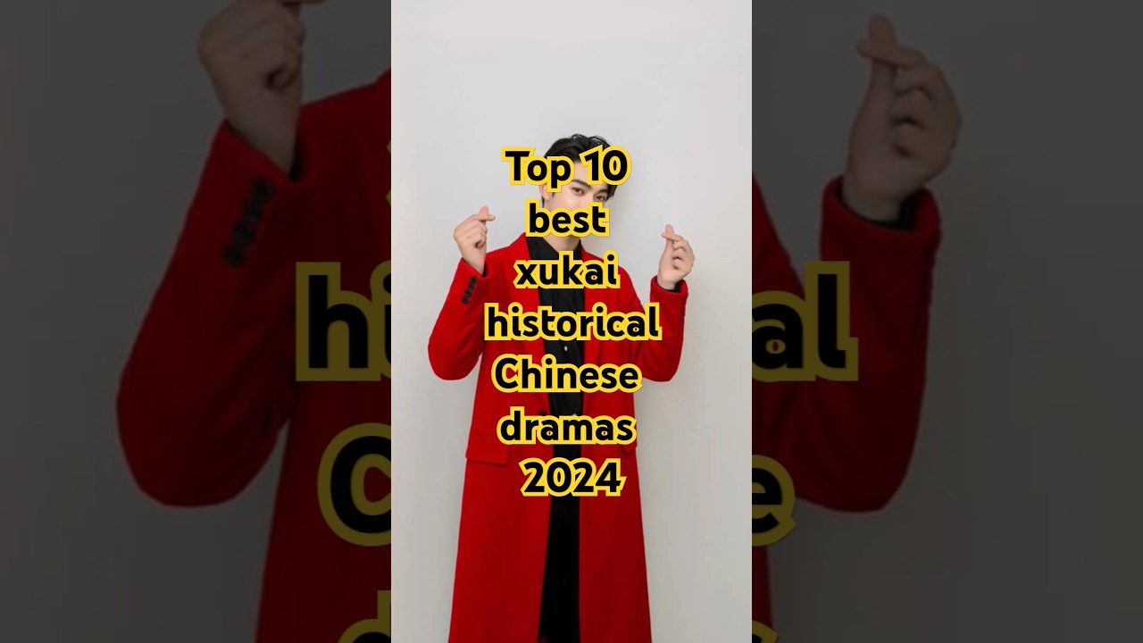 Top 10 π₯ Top 10 Must-Watch Xukai Historical Chinese Dramas of 2024