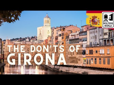 Girona: Essential Do's and Don'ts for Visitors