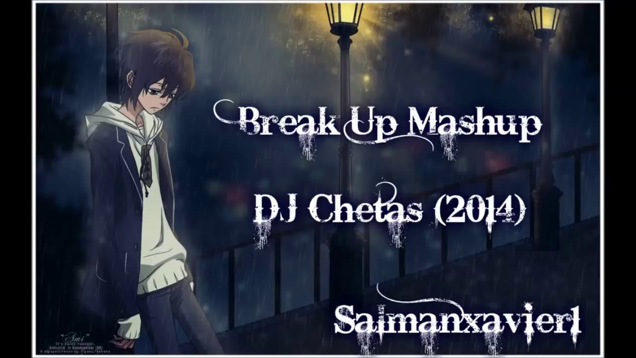 Break Up Mashup - DJ Chetas (2014)