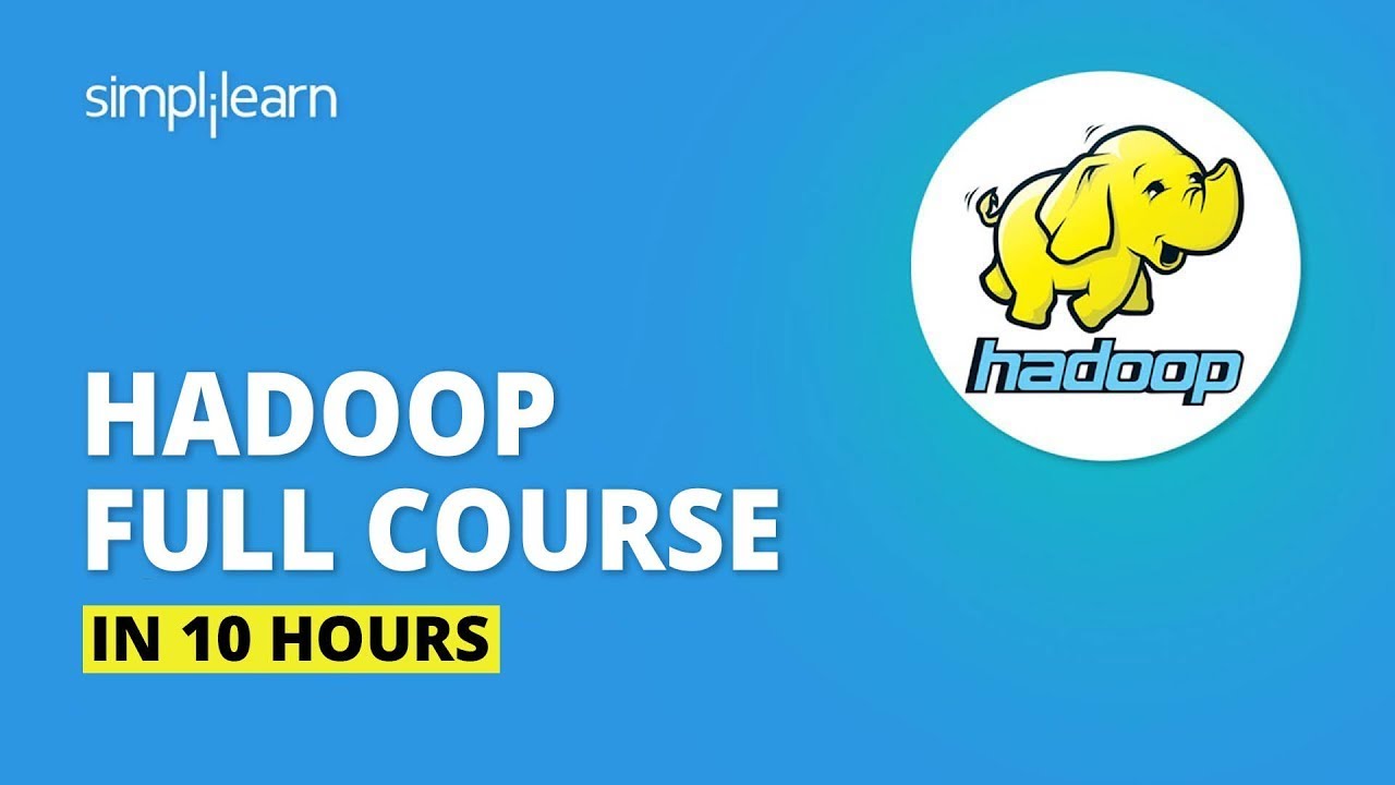Hadoop Tutorial For Beginners | Hadoop Full Course In 10 Hours | Big Data Tutorial | Simplilearn