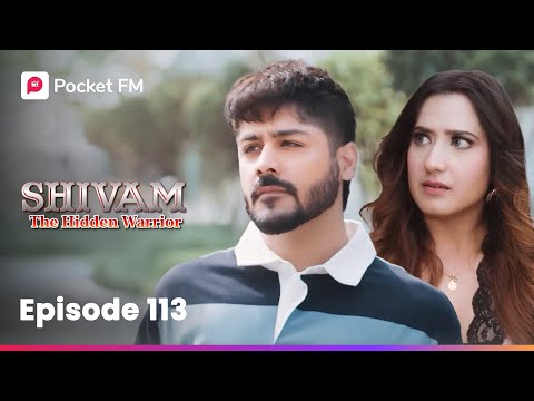 Episode 113 | Shivam : The Hidden Warrior | Pocket FM