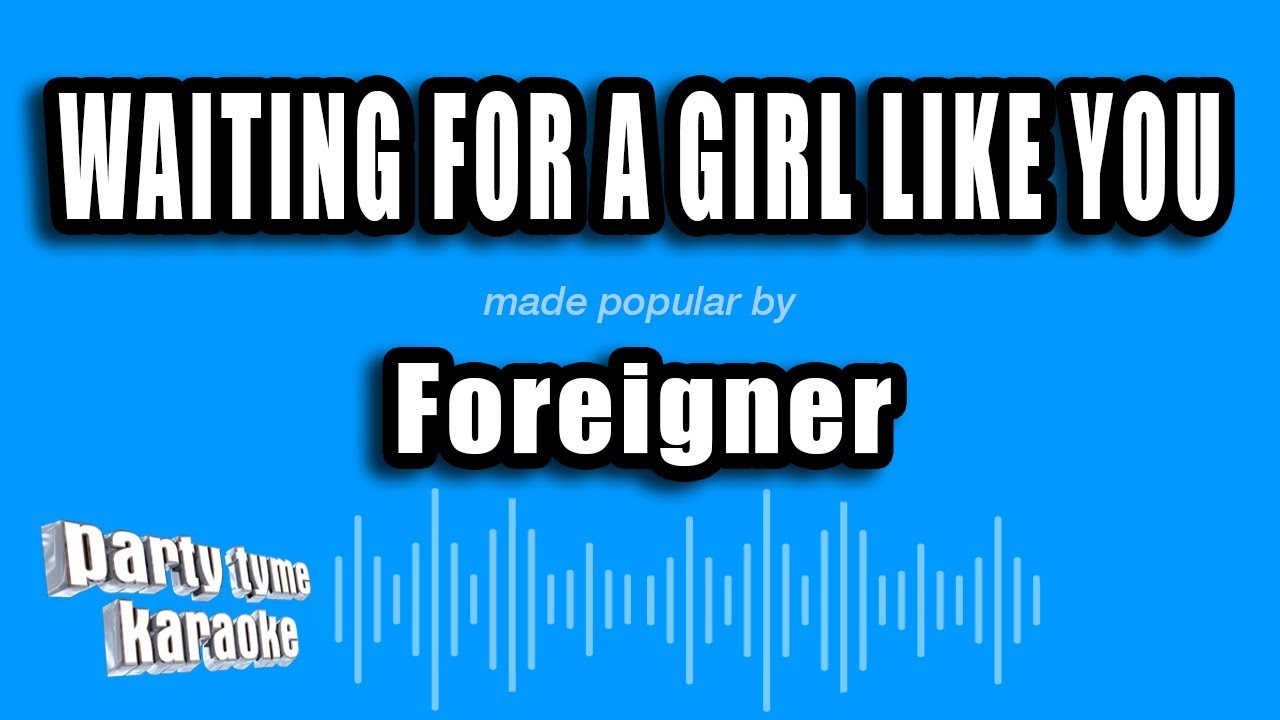 Foreigner - Waiting For A Girl Like You (Karaoke Version)