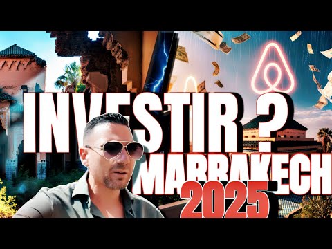 Est-ce TOUJOURS une bonne IDÉE D’INVESTIR à MARRAKECH en 2025 ?