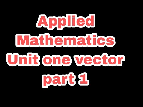 Applied Mathematics Unit 1 vector part 1