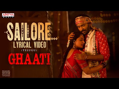 Sailore Lyrical Video - GHAATI | Anushka Shetty | Krish Jagarlamudi|Vikram Prabhu | Sagar Nagavelli