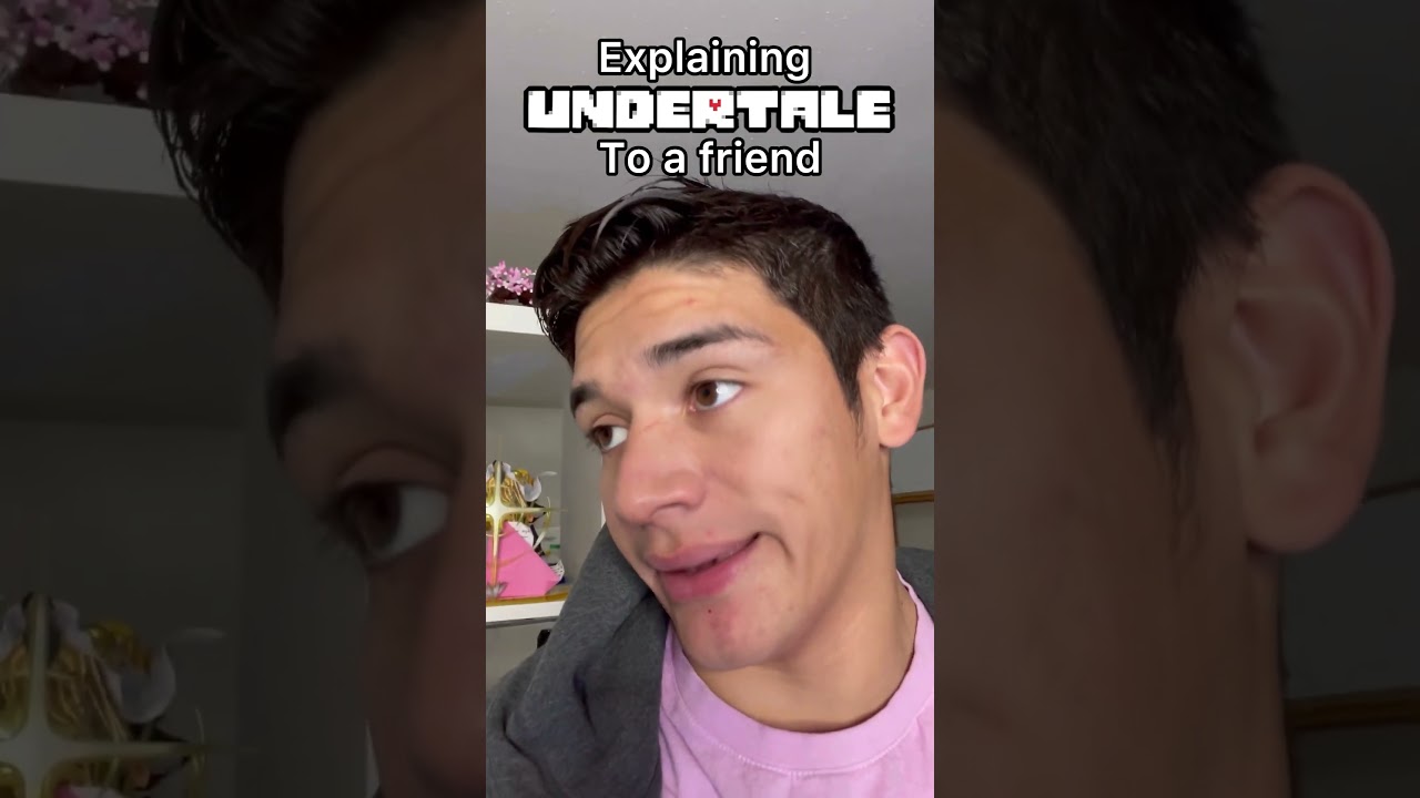 Explaining Undertale to a Friend