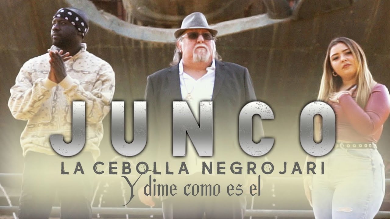 Y Dime Cómo Es Él 🎶 - Junco, La Cebolla & Negro Jari | Video Oficial 2022