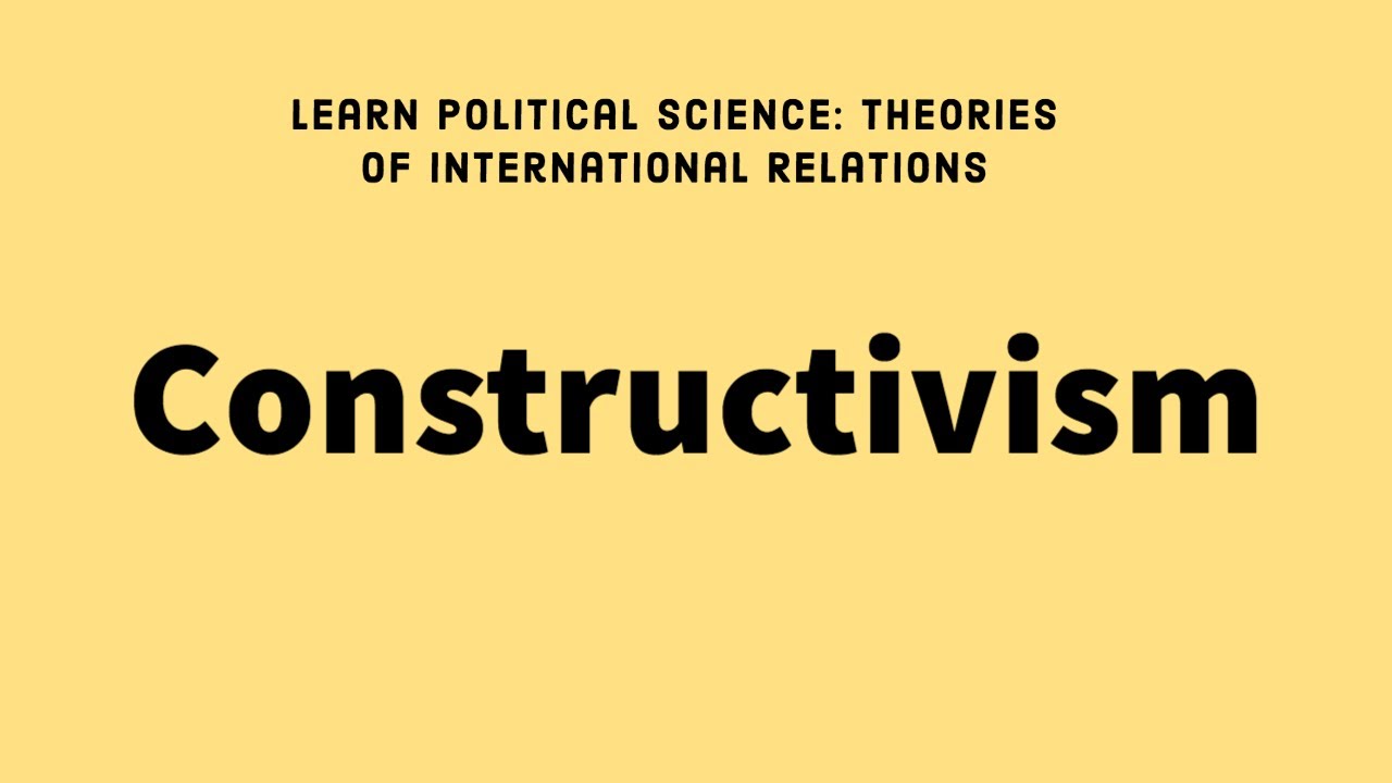 6. Constructivism in International Relations 🌍