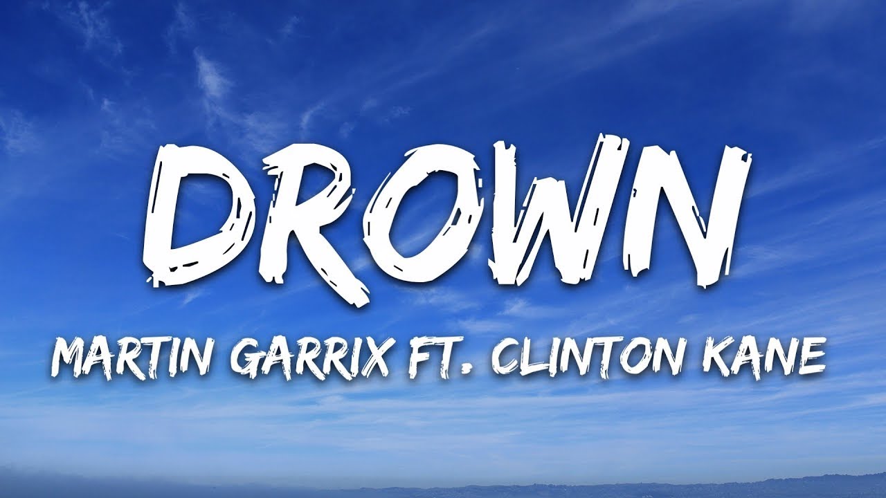 Martin Garrix & Clinton Kane - Drown (Lyrics) 🎶 | Official Song Video