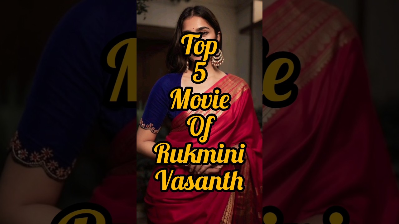 top 5 Top 5 Movies of Rukmini Vasanth 🎬