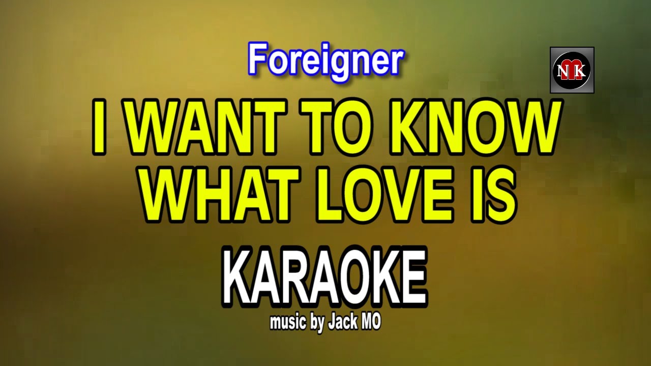 I WANT TO KNOW WHAT LOVE IS [ KARAOKE - new mix ]@nuansamusikkaraoke