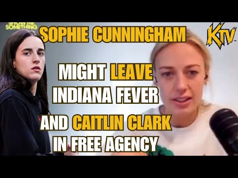 SOPHIE CUNNINGHAM OPEN TO LEAVING CAITLIN CLARK Indiana Fever for 2026 WNBA SEASON... INSANE