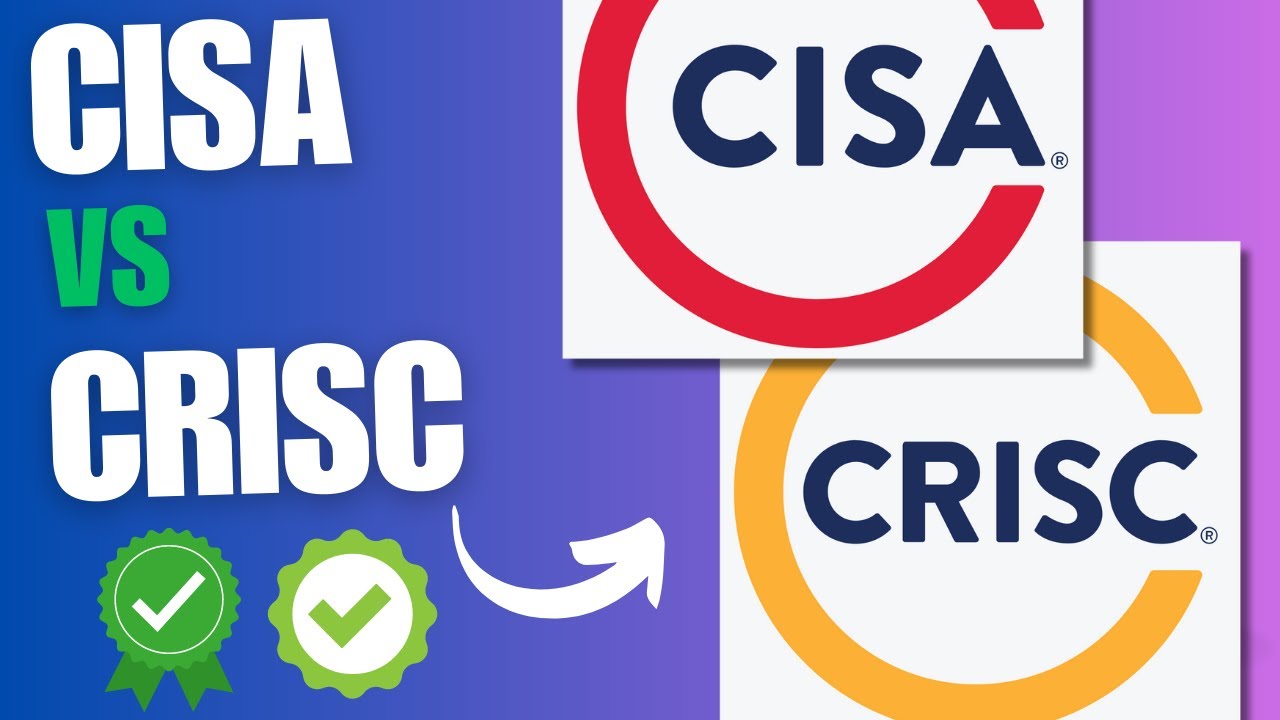 Expert Comparison: CRISC vs CISA Certification