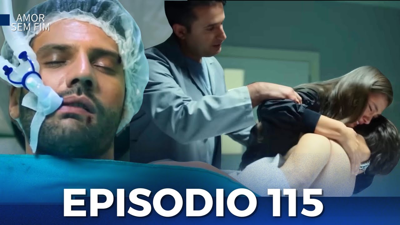Amor Sem Fim Episódio 115 Completo Dublado em Português 🎬