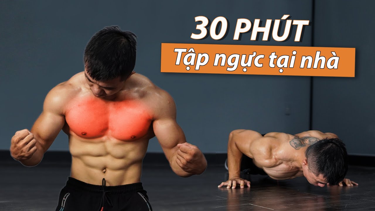 30 Phút Tập Ngực Hiệu Quả Tại Nhà: Hướng Dẫn Chi Tiết & Sửa Lỗi Đúng Chuẩn 💪