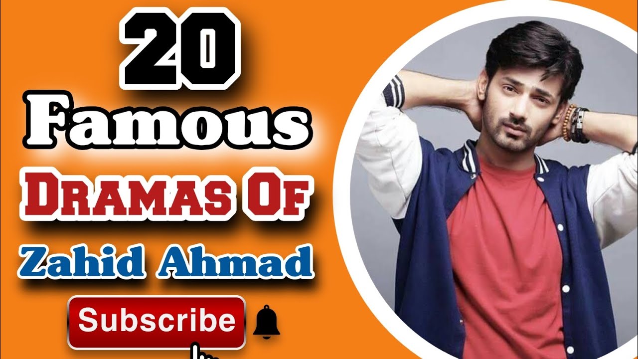 Top 20 Most Famous Dramas Starring Zahid Ahmad