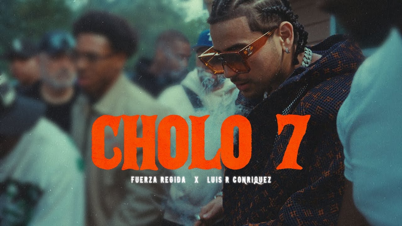 Fuerza Regida x Luis R Conriquez - Cholo 7 🎶