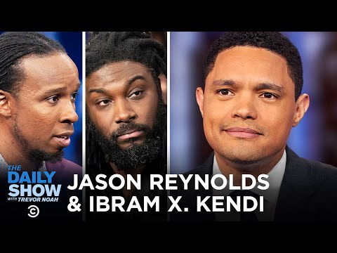 Jason Reynolds & Ibram X. Kendi - âStampedâ and the Story of Racism in the U.S. | The Daily Show