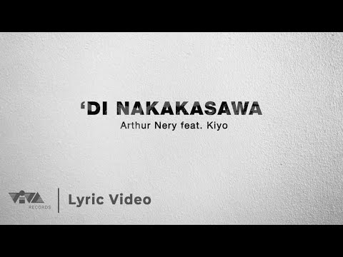 Arthur Nery - Di Nakakasawa (Official Lyric Video)