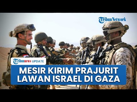 Mesir Kerahkan Pasukan Militer di Gaza, Lesatkan Bola Api ke Israel hingga Dobrak Blokade IDF