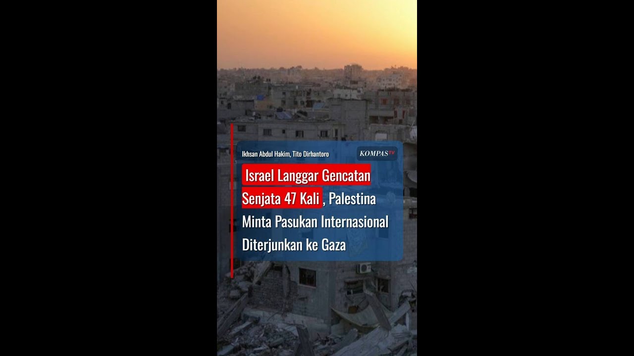 Israel Melanggar Gencatan Senjata 47 Kali, Palestina Minta Pasukan Internasional ke Gaza