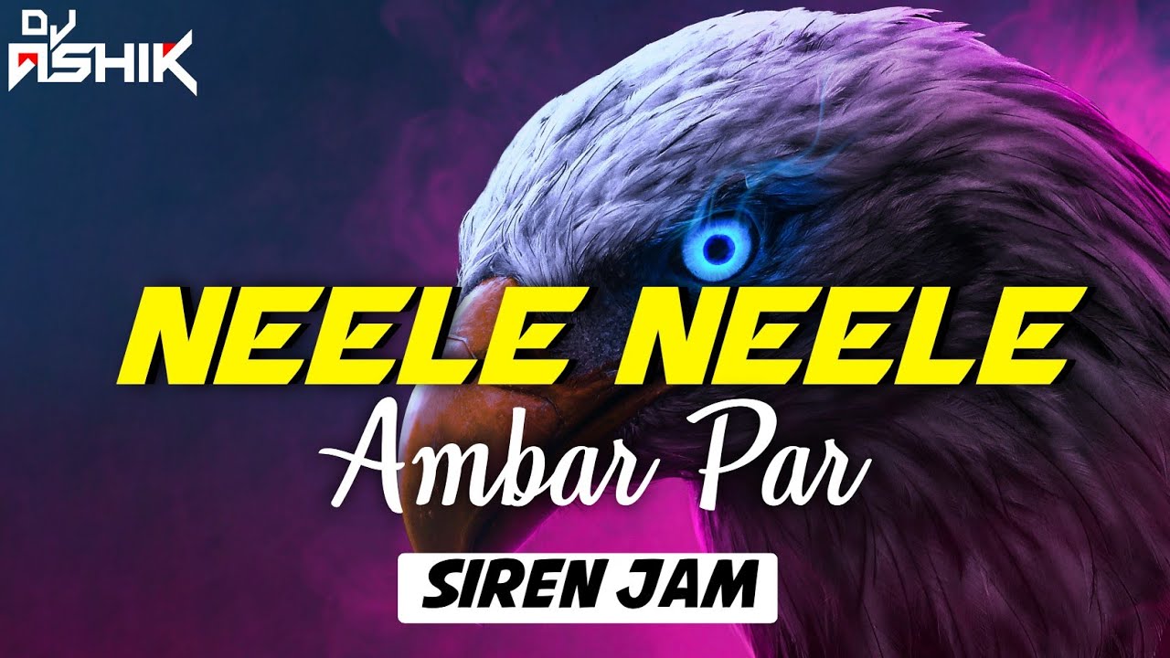 Neele Neele Ambar Par (2022 Remix) 🎶