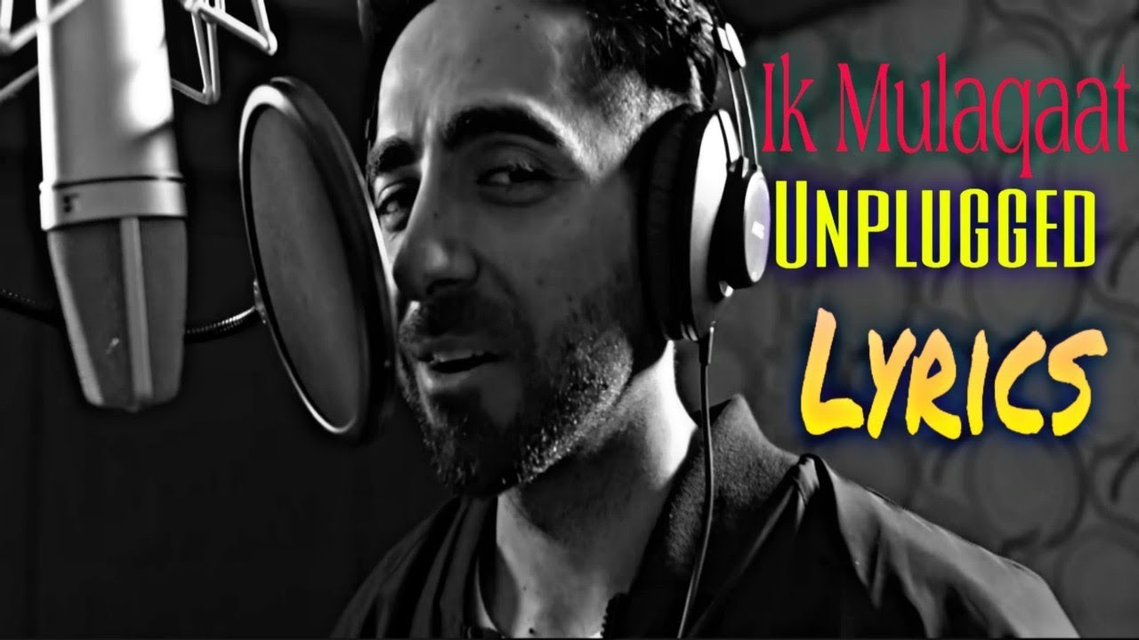 Ik Mulaqaat Unplugged 🎶 - Ayushmann Khurrana & Meet Bros
