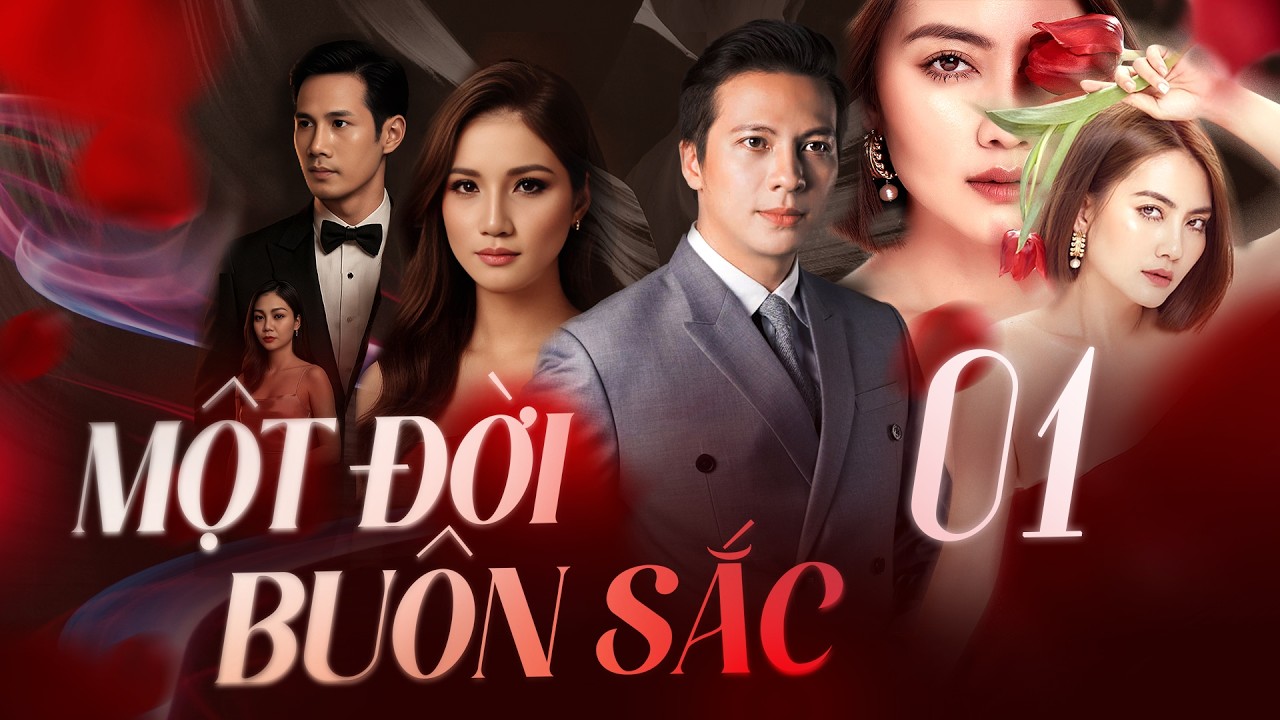 MỘT ĐỜI BUÔN SẮC - Tập 1 | Phim Tâm Lý Xã Hội Việt Nam Nóng Bỏng Mới Nhất 2025