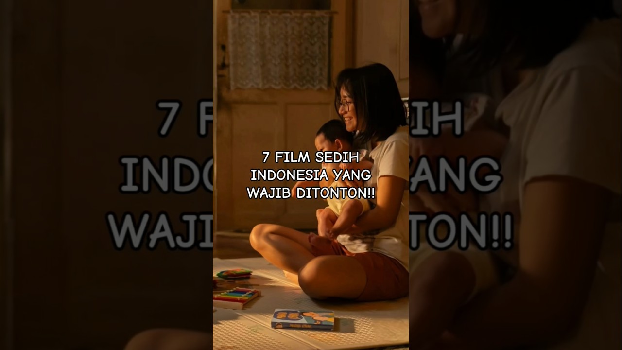 7 Rekomendasi Film Sedih Indonesia yang Wajib Ditonton 😢