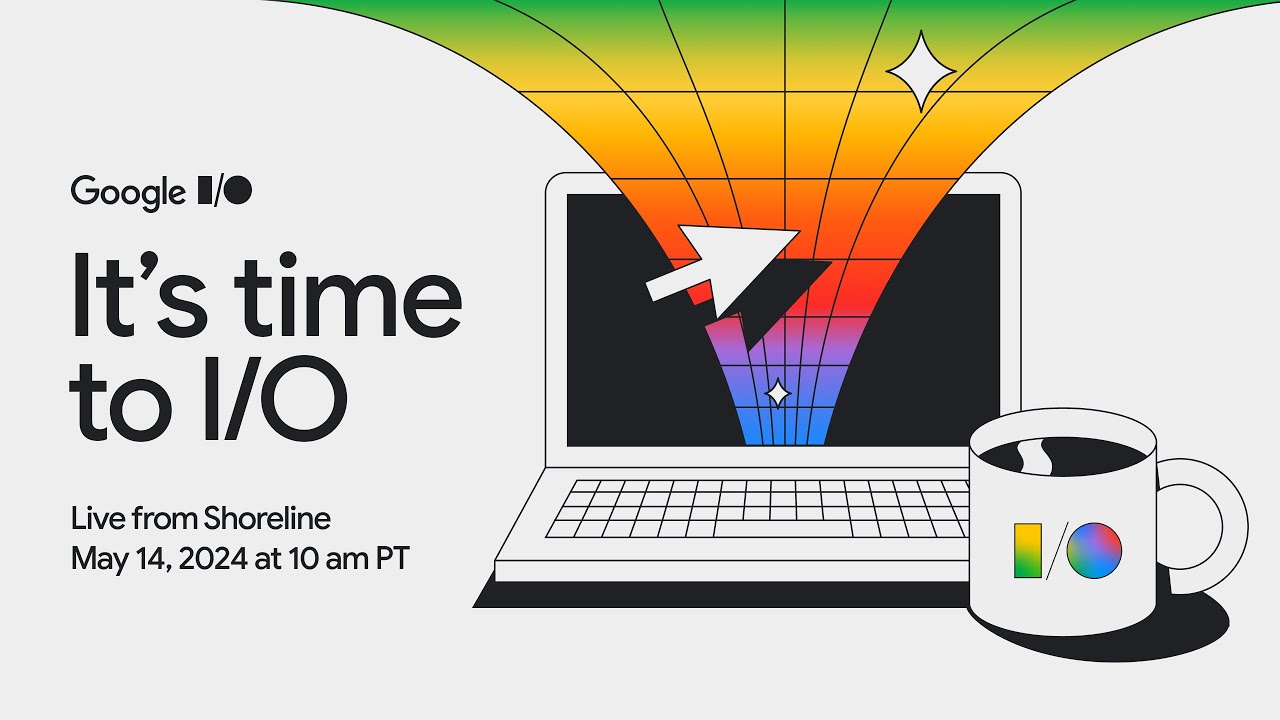 Google I/O 2024 Live Stream on May 14 🚀