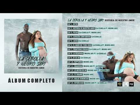 La Cebolla Y Negro Jari - Historia De Nuestro Amor (Álbum Completo)