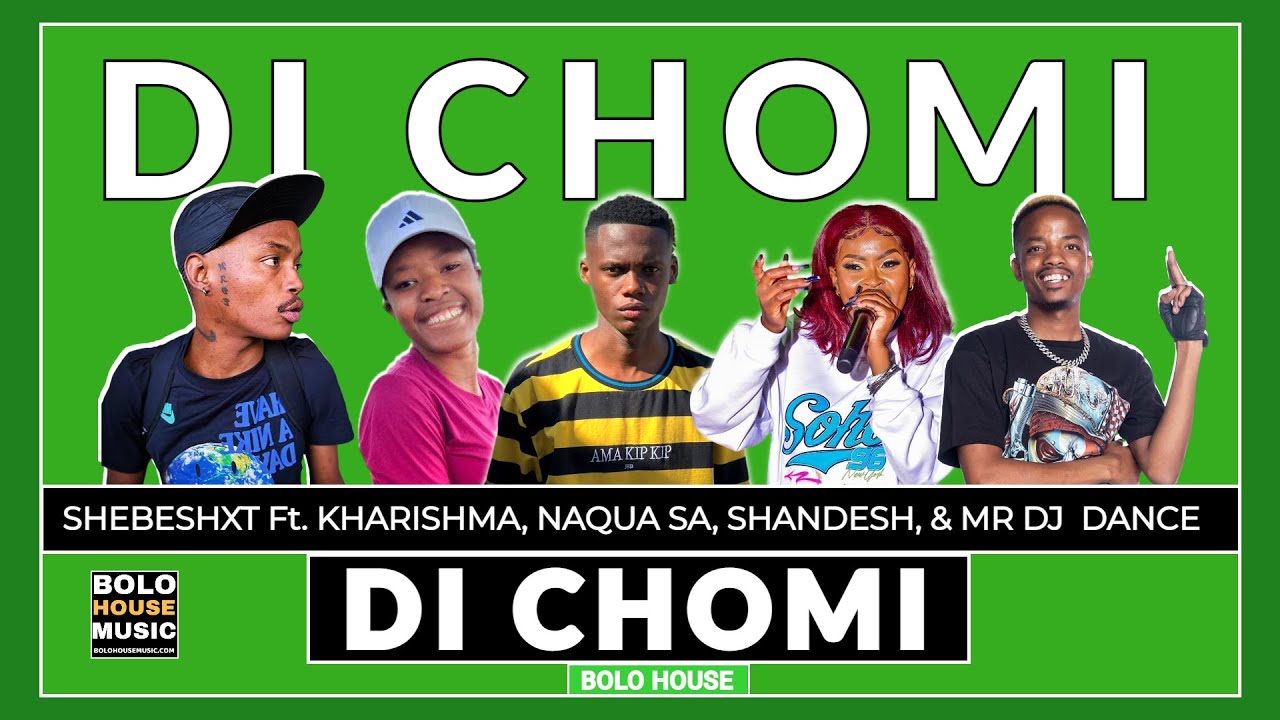 Di Chomi - Shebeshxt ft. Kharishma & More 🎶