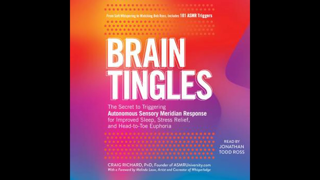 Brain Tingles: The Secret to Triggering Autonomous Sensory Meridian Response for Improved Sleep,