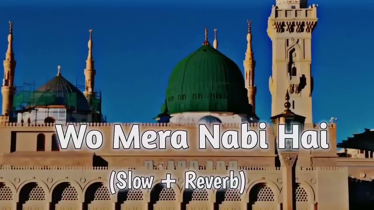 Wo Mera Nabi Hai (Slow+Reverb Naat) | Syed Hassan Ullah Hussani
