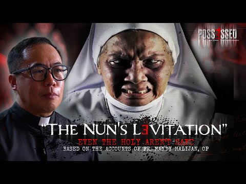 Possessed Episode 4: The Nun's Levitation | Fr. Mandy Malijan, OP of the Diocese of Cubao