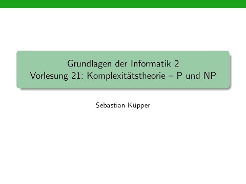 Grundlagen der Informatik 2, Vorlesung 21: Komplexitätstheorie - die Klassen P und NP